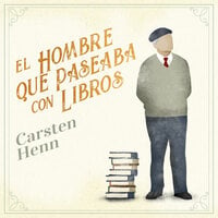 El hombre que paseaba con libros - Carsten Henn