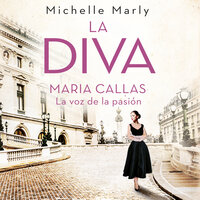 La diva. María Callas, la voz de la pasión - Michelle Marly