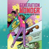 Generation Wonder: The New Age of Heroes - Barry Lyga, various authors