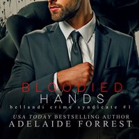 Bloodied Hands: A Dark Mafia Romance - Adelaide Forrest