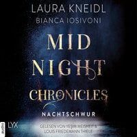 Nachtschwur - Midnight-Chronicles-Reihe, Teil 6 (Ungekürzt) - Bianca Iosivoni, Laura Kneidl