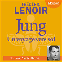 Jung, Un voyage vers soi - Frédéric Lenoir