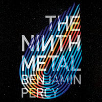 The Ninth Metal - Benjamin Percy