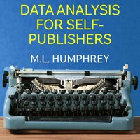 Data Analysis for Self-Publishers - M.L. Humphrey