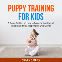 Puppy Training for Kids - Nelson Berg