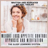 Weight Loss Appetite Control Hypnosis and Meditation - Joel Thielke