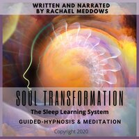 Soul Transformation Guided-Hypnosis & Meditation - Rachael Meddows