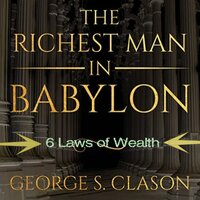 The Richest Man in Babylon: 6 laws of Wealth