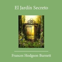 El Jardin Secreto - Frances Hodgson Burnett