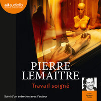 Travail soigné - Pierre Lemaitre