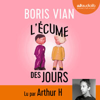 L'écume des jours: Suivi d'un entretien avec Arthur H - Boris Vian