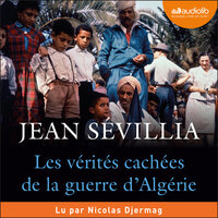 Les Vérités cachées de la Guerre d'Algérie - Jean Sévillia