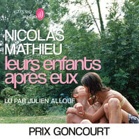 Leurs enfants après eux - Prix Goncourt 2018 - Nicolas Mathieu