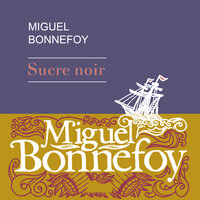 Sucre noir - Miguel Bonnefoy