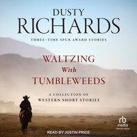 Waltzing With Tumbleweeds: A Collection of Western Short Stories - Dusty Richards