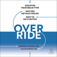 Override: Discover Your Brain Type to Break Bad Habits and Live Your Best Life - David Kipper, Connell Cowan, PhD