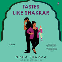 Tastes Like Shakkar: A Novel - Nisha Sharma