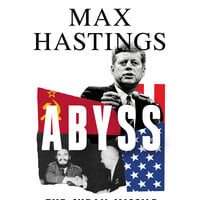 Abyss: The Cuban Missile Crisis 1962 - Max Hastings