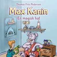 Max Kanin #1: En magisk hat - Thomas Friis Pedersen