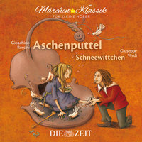 Die ZEIT-Edition "Märchen Klassik für kleine Hörer" - Aschenputtel und Schneewittchen mit Musik von Gioachino Rossini und Giuseppe Verdi - Brüder Grimm