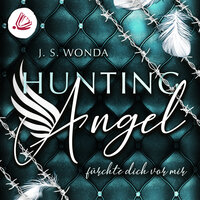 Hunting Angel. Fürchte dich vor mir - J.S. Wonda