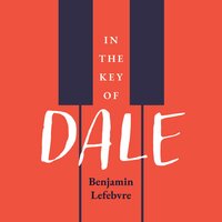 In the Key of Dale - Benjamin Lefebvre