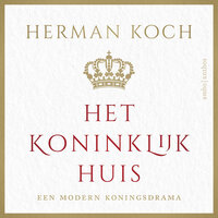 Het Koninklijk Huis: Een modern koningsdrama - Herman Koch