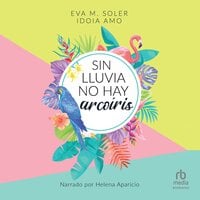 Sin lluvia no hay arcoiris (Without Rain There is No Rainbow) - Eva M. Soler, Idioa Amo