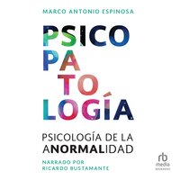 Psicopatología (Psychopathology): Psicología de la anormalidad (Psychology of Abnormality) - Marco Antonio Espinosa