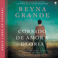 Corrido de amor y gloria: Una novela
