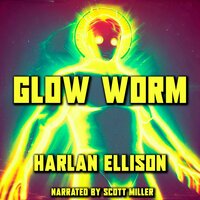 Glow Worm - Harlan Ellison