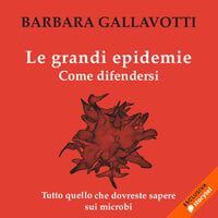 Le grandi epidemie - Barbara Gallavotti