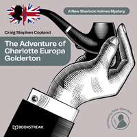 The Adventure of Charlotte Europa Golderton - A New Sherlock Holmes Mystery, Episode 34 (Unabridged) - Sir Arthur Conan Doyle, Craig Stephen Copland