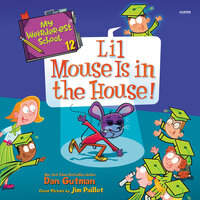 My Weirder-est School #12: Lil Mouse Is in the House! - Dan Gutman