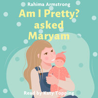 Am I pretty? asked Maryam - Rahima Armstrong