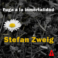 Fuga a la inmortalidad - Stefan Zweig