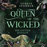 Queen of the wicked: Die giftige Königin - Teresa Sporrer