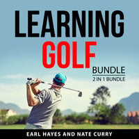 Learning Golf Bundle, 2 in 1 Bundle - Earl Hayes, Nate Curry