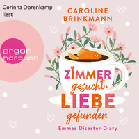 Zimmer gesucht, Liebe gefunden - Emmas Disaster-Diary - Caroline Brinkmann