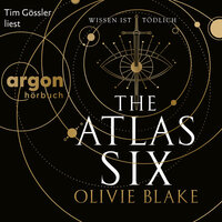 The Atlas Six - Wissen ist tödlich - Atlas Serie, Band 1 (Ungekürzte Lesung) - Olivie Blake