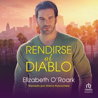 Rendirse al diablo (A Deal with the Devil) - Elizabeth O'Roark