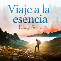 Viaje a la esencia - Ubay Serra Sánchez