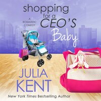 Shopping for a CEO's Baby - Julia Kent