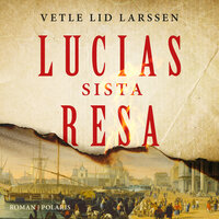 Lucias sista resa - Vetle Lid Larssen