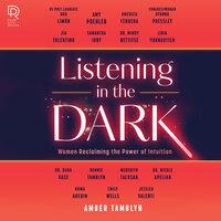 Listening in the Dark: Women Reclaiming the Power of Intuition - Amber Tamblyn