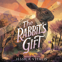 The Rabbit's Gift - Jessica Vitalis