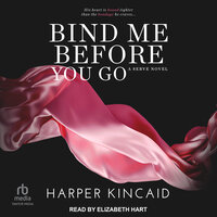 Bind Me Before You Go - Harper Kincaid