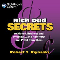 Rich Dad Secrets: to Money, Business and Investing… and How YOU can Profit from Them - Robert Kiyosaki