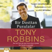 Bir Dosttan Pusulalar: Yaşamın sorumluluğunu üstlenmek için hızlı ve etkili bir rehber - Tony Robbins