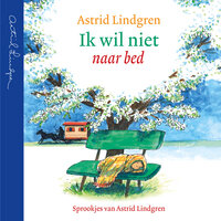 Ik wil niet naar bed - Astrid Lindgren